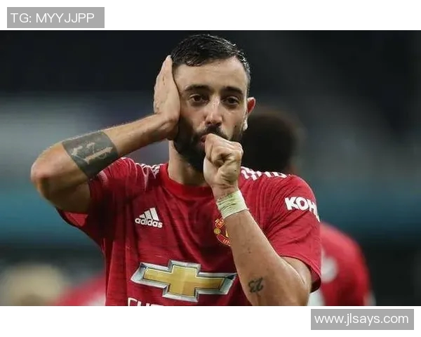 布鲁诺费尔南德斯：从默默无闻到足坛明星的奋斗历程与成就解析